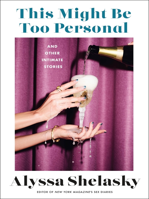 Title details for This Might Be Too Personal by Alyssa Shelasky - Wait list